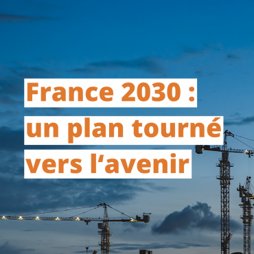Actualité - France 2030 : un plan tourné vers l'avenir